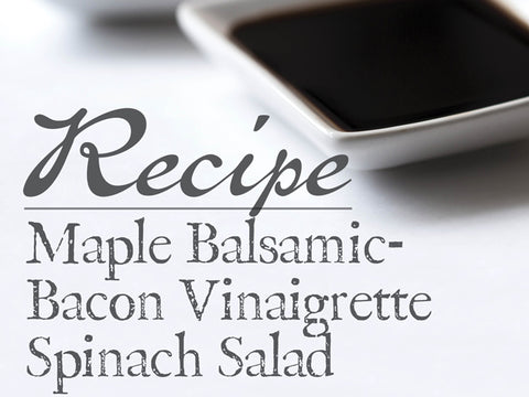 Maple Balsamic-Bacon Vinaigrette Spinach Salad