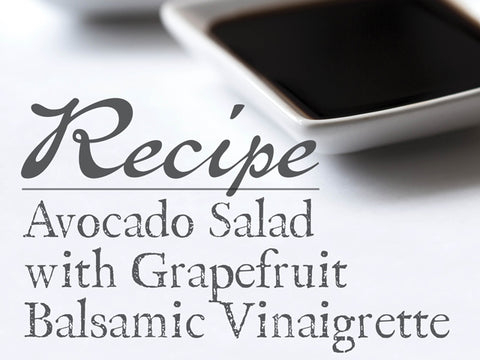 Avocado Salad with Grapefruit Balsamic Vinaigrette