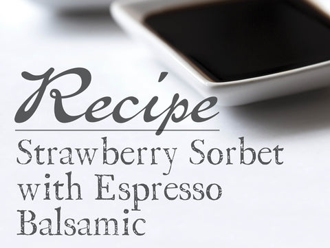 Strawberry Sorbet with Espresso Balsamic