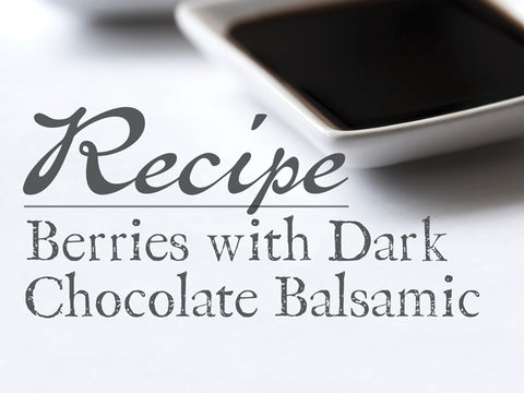 Berries with Dark Chocolate Balsamic