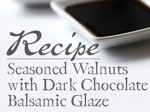Seasoned Walnuts with Dark Chocolate Balsamic Glaze