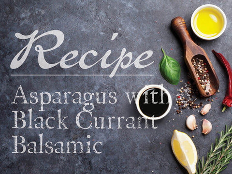 Asparagus with Black Currant Balsamic