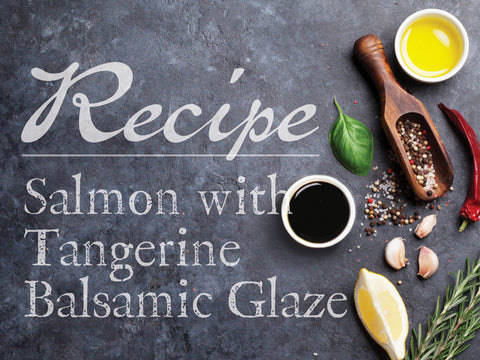 Salmon with Tangerine Balsamic Glaze