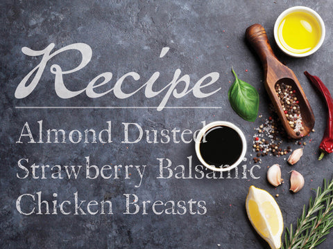 Almond Dusted Strawberry Balsamic Chicken Breasts