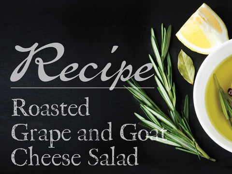 Roasted Grape and Goat Cheese Salad