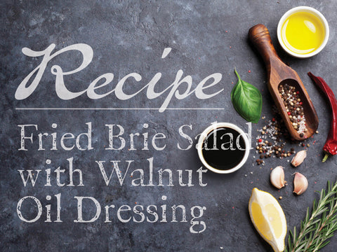 Fried Brie Salad with Walnut Oil Dressing