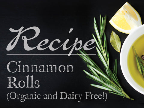 Cinnamon Rolls (Organic and Dairy Free!)