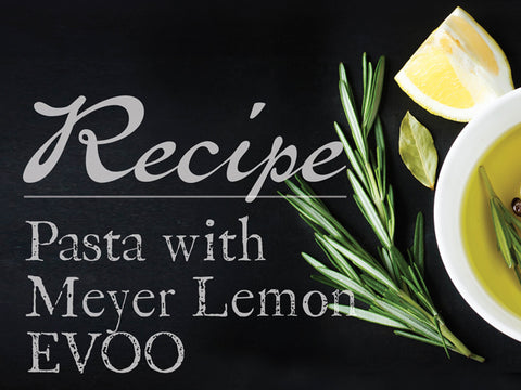 Pasta with Meyer Lemon EVOO